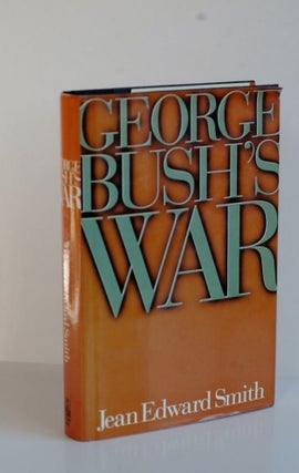 Item #1013 George Bush's War. Jean Edward Smith