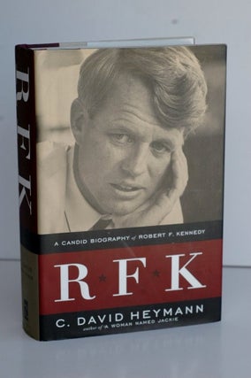 Item #1015 RFK A Candid Biography Of Robert F. Kennedy. C. David Heymann