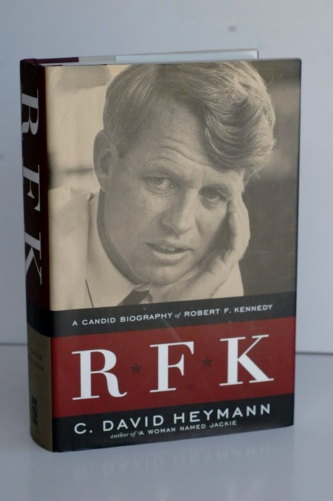 Item #1015 RFK A Candid Biography Of Robert F. Kennedy. C. David Heymann.