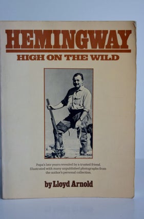 Item #1026 Hemingway: High On The Wild. ERNEST HEMINGWAY