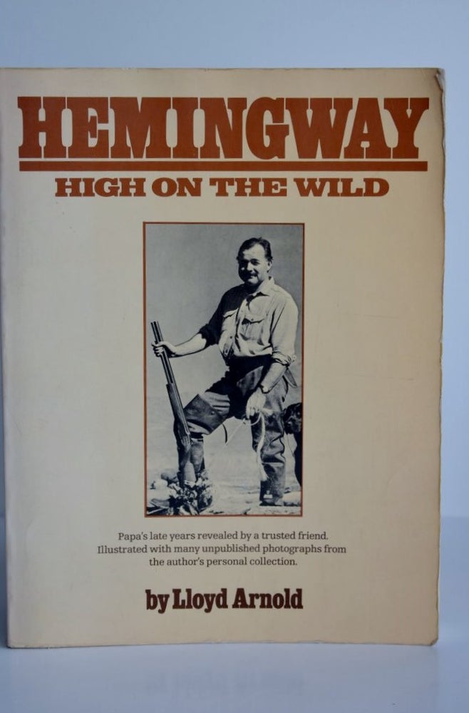Item #1026 Hemingway: High On The Wild. ERNEST HEMINGWAY.