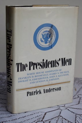 Item #1028 The Presidents' men White House assistants of Franklin D. Roosevelt Harry S. Truman...