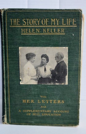 Item #1051 THE STORY OF MY LIFE HELEN KELLER With Her Letters. HELEN KELLER
