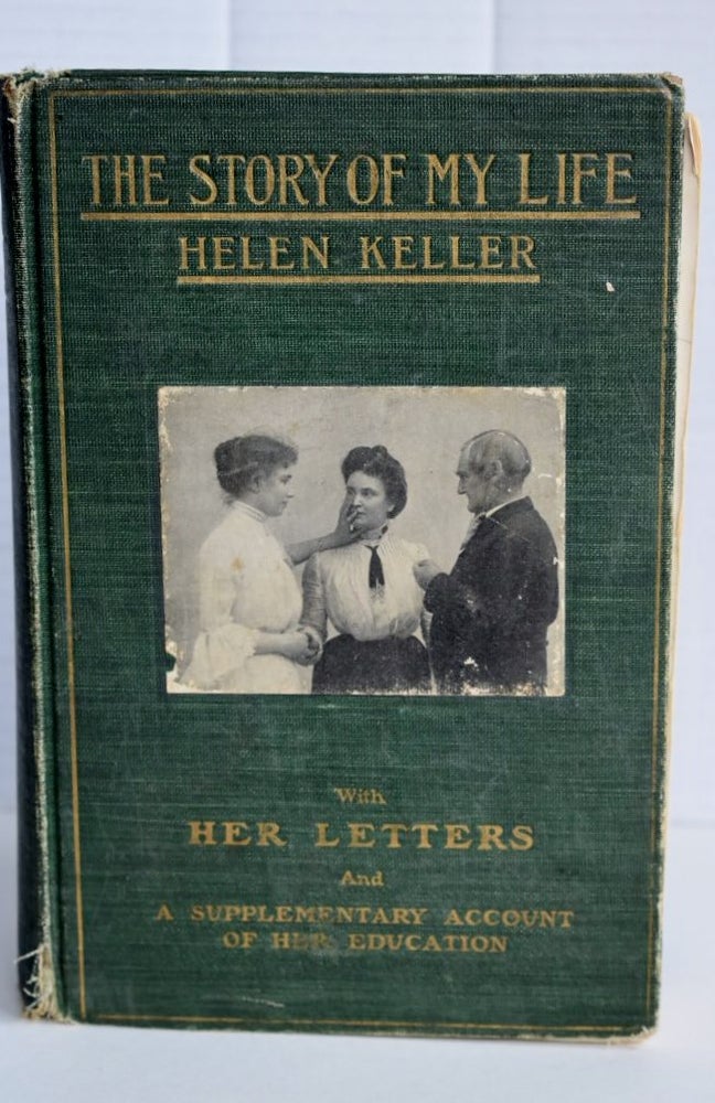 Item #1051 THE STORY OF MY LIFE HELEN KELLER With Her Letters. HELEN KELLER.