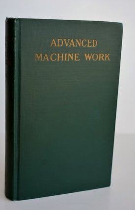 Item #1079 TEXT-BOOK OF ADVANCED MACHINE WORK. Robert H. Smith