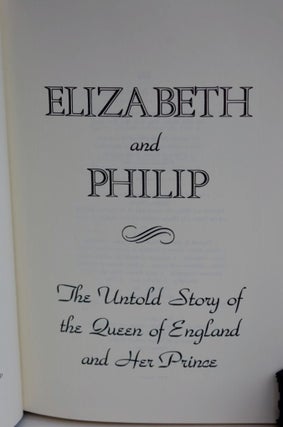 Elizabeth And Philip the untold story of the Queen of England and her Prince