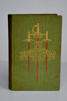Item #1085 IN THE BRAVE DAYS OF OLD A STORY OF ADVENTURE IN THE TIME OF KING JAMES THE FIRST....
