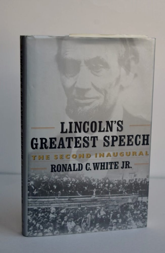 Item #1090 Ronald C. White Jr. Lincoln's Greatest Speech. Abraham Lincoln.