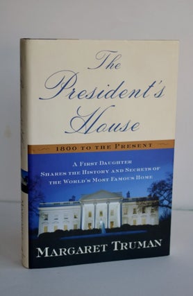 Item #1091 The President's House A first daughter Shares the History and Secrets of the...