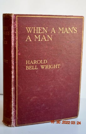 Item #1094 WHEN A MAN'S A MAN. HAROLD BELL WRIGHT 1916