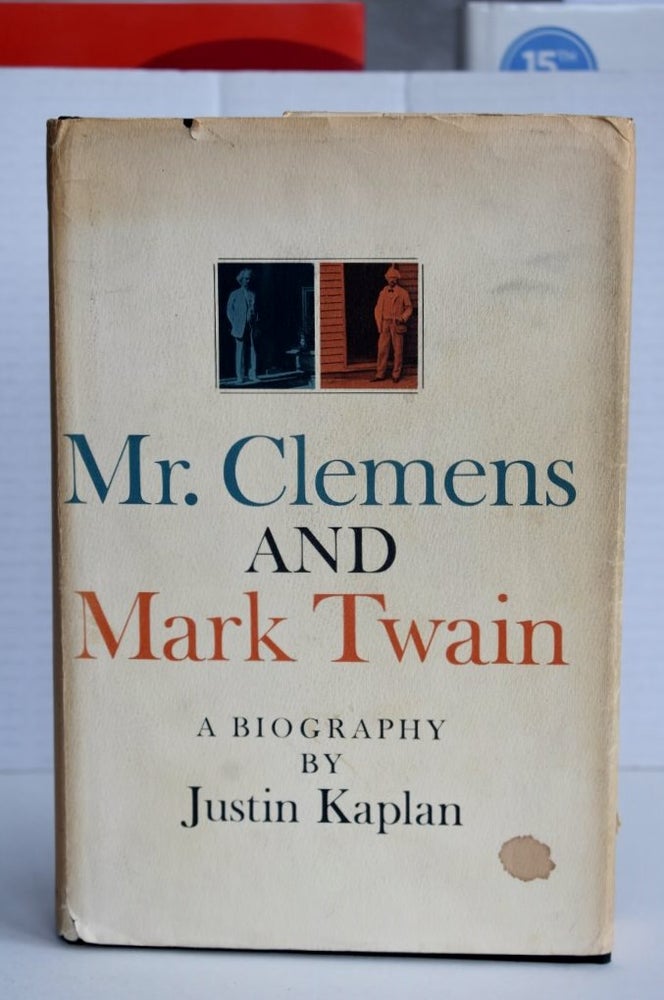Item #1095 Mr. Clemens and Mark Twain. Justin Kaplan.