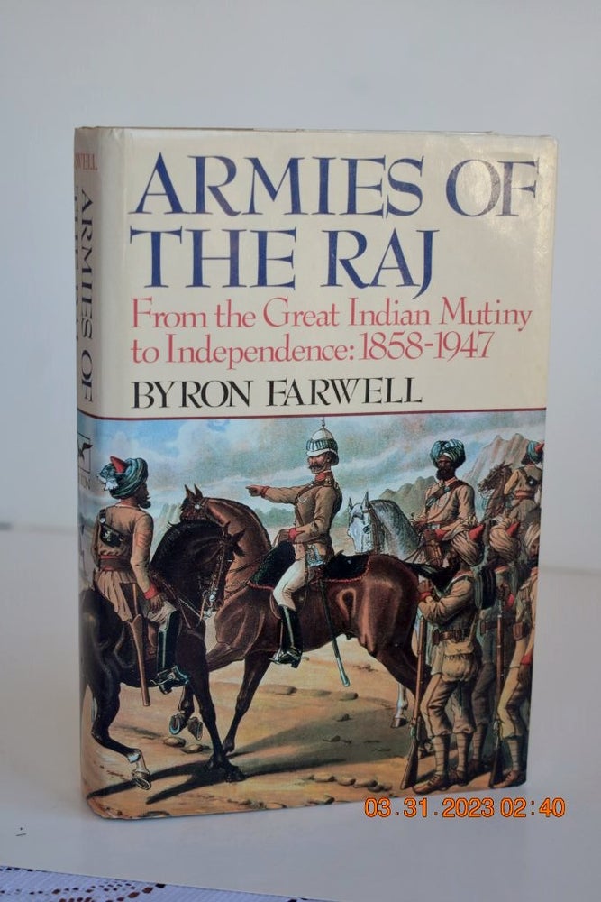Item #1116 B. Farwell Farwell: Armies of the Raj: from the Mutiny to Independence 1858-1947 (Cloth). B. Farwell.