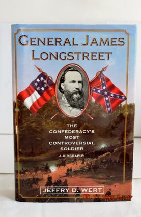 Item #1124 General James Longstreet The Confederacy's Most Controversial Soldier A Biography....