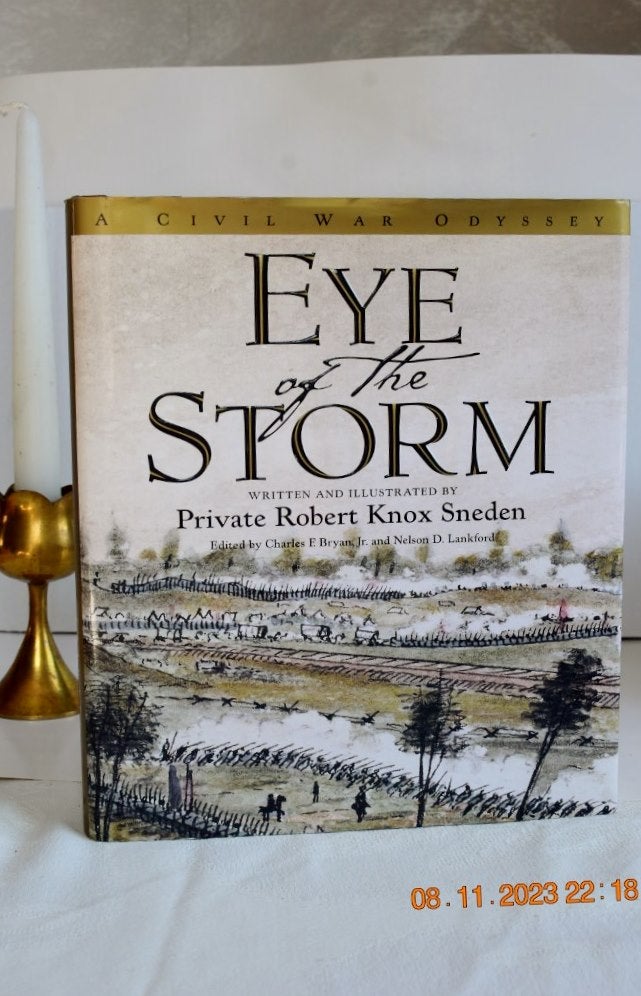 Item #1129 EYE OF THE STORM A CIVIL WAR ODISSY. Written and, Private Robert Knox Sneden.