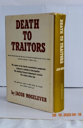 DEATH TO TRAITORS THE FIRST BOOK ABOUTTHE MOST HIDDEN AND FEARED LEADER OF THE CIVIL WAR