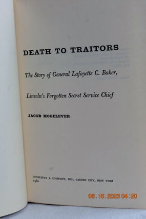 DEATH TO TRAITORS THE FIRST BOOK ABOUTTHE MOST HIDDEN AND FEARED LEADER OF THE CIVIL WAR
