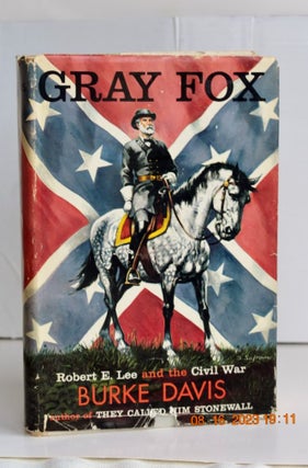 Item #1135 Gray Fox, Robert E. Lee and the Civil War. Burke Davis