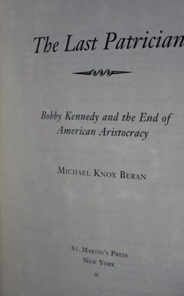 The Last Patrician Bobby Kennedy and the End of American Aristocracy