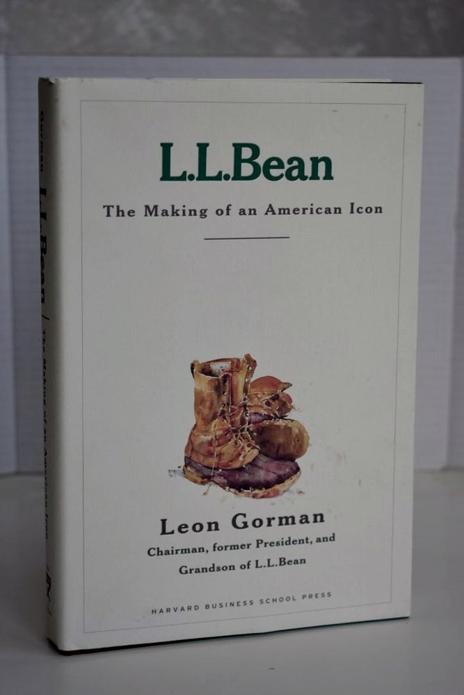 Item #611 L.L. Bean: The Making Of An American Icon. Leon Gorman.