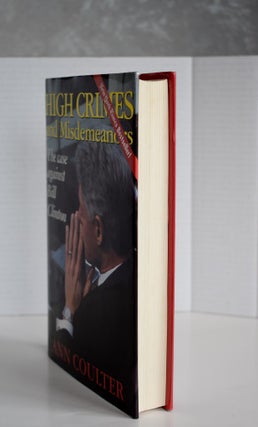 High Crimes And Misdemeanors The Case Against Bill Clinton