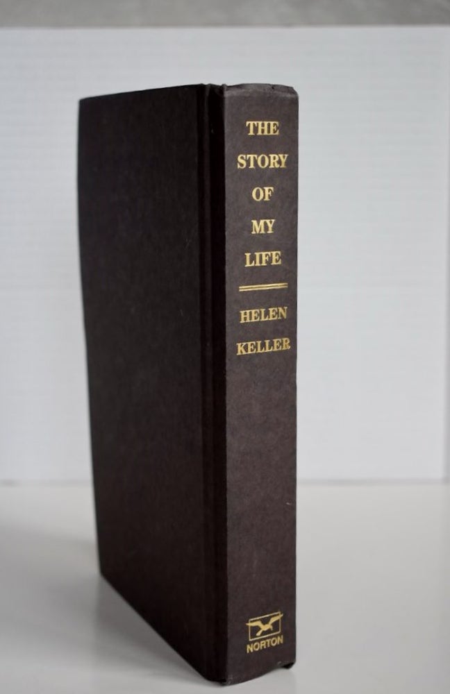Item #632 The Story Of My Life: The Restored Classic, Complete And Unabridged, Centennial Edition. Helen Keller.
