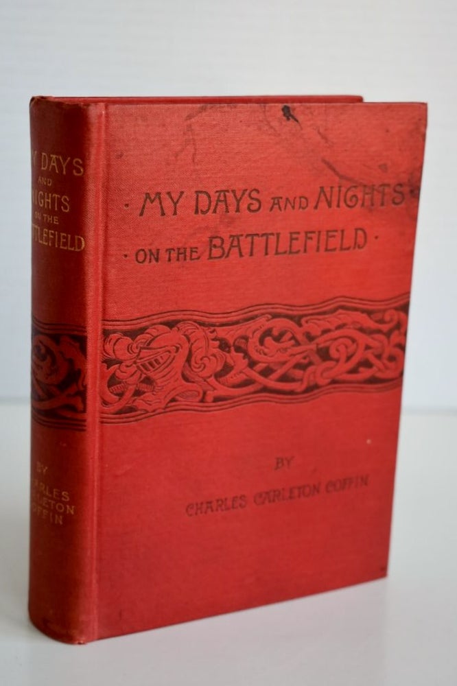 Item #644 My Days and Nights on the Battlefield. Charles Carleton Coffin.