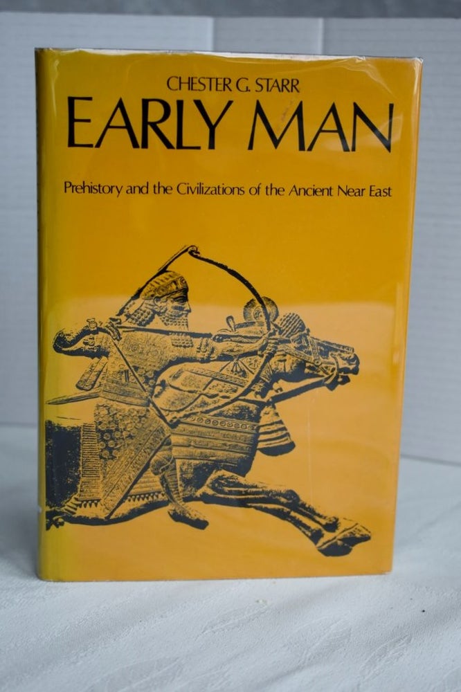 Item #657 Early Man: Prehistory And The Civilizations Of The Ancient Near East the early civilizations. Chester G. Starr.