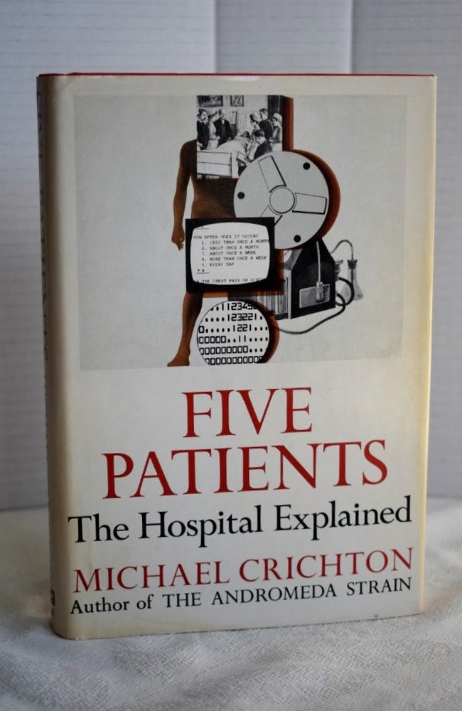 Item #672 Five Patients: The Hospital Explained. Crichton Michael.