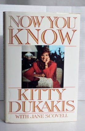 Item #680 Now You Know. Kitty Dukakis / Jane Scovell