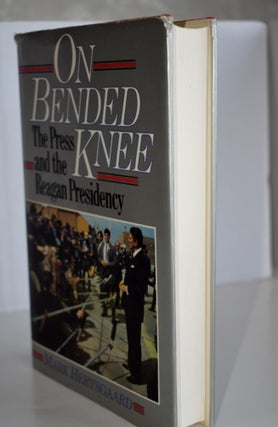 On Bended Knee The Press and the Reagan Presidency