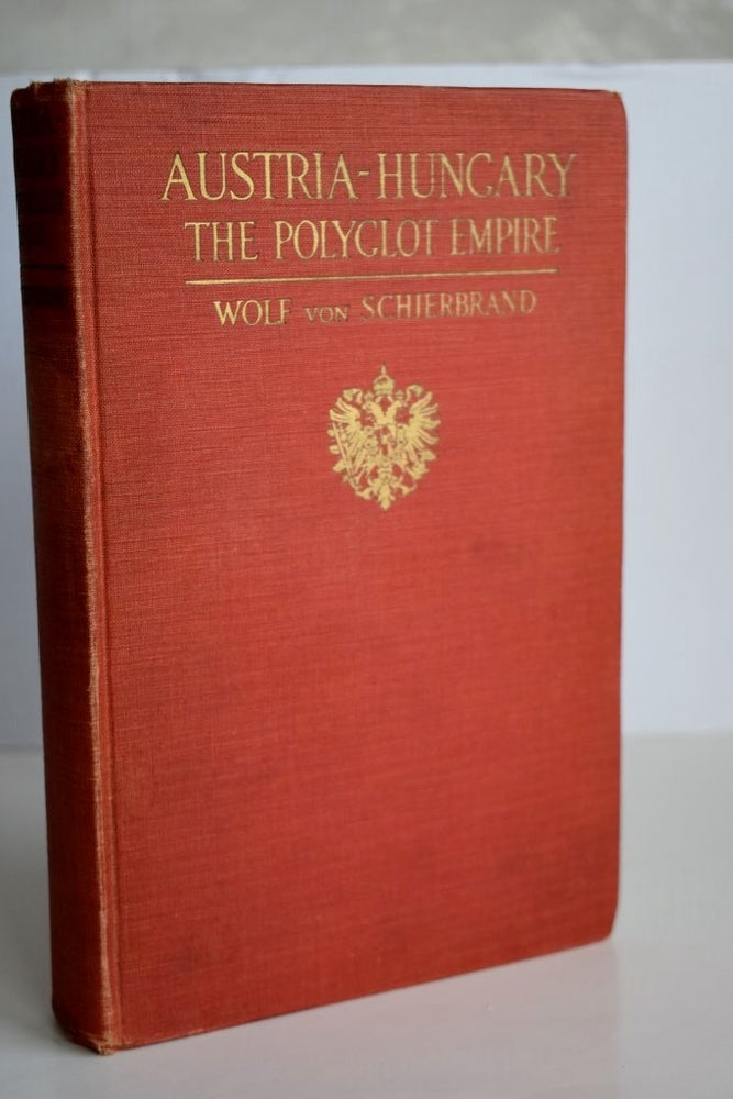 Item #686 Austria-Hungary The Polyglot Empire. Wolf Von Schierbrand.