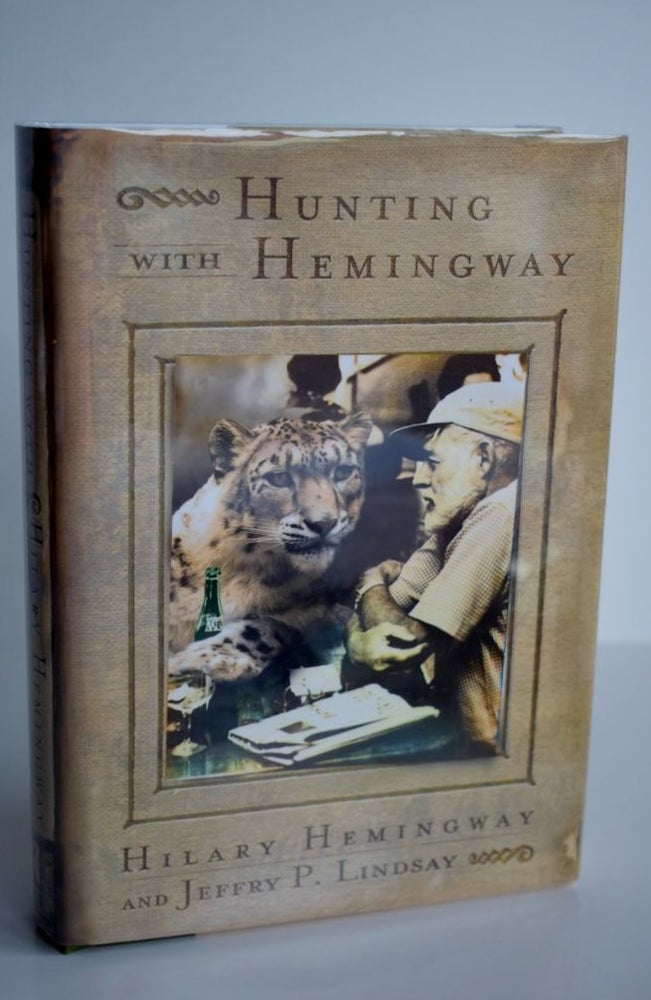 Item #700 Hunting With Hemingway: Based On The Stories Of Leicester Hemingway. Hilary Hemingway / Jeffrey P. Lindsay.