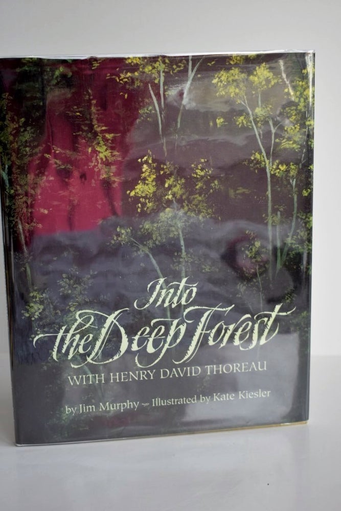 Item #710 Into The Deep Forest: With Henry David Thoreau. Jim Murphy.