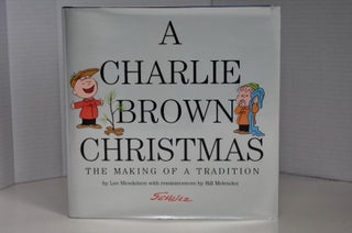 Item #767 A Charlie Brown Christmas The Making of a Tradition. Lee Mendelson / Bill Melendez