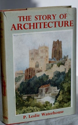 Item #775 The Story of Architecture. P. Leslie Waterhoue