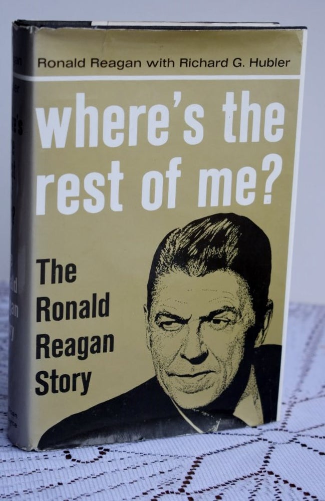 Item #783 Where's The Rest Om Me? The Ronald Reagan Story. Ronald Reagan / Richard G. Hubler.