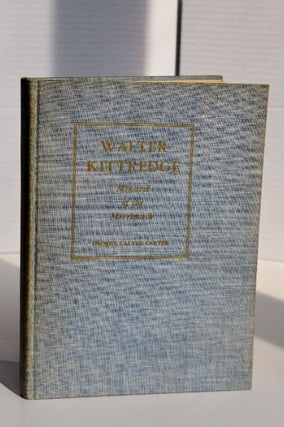 Item #788 Walter Kitteridge the Minstrel of Merrimack. George Calvin Carter