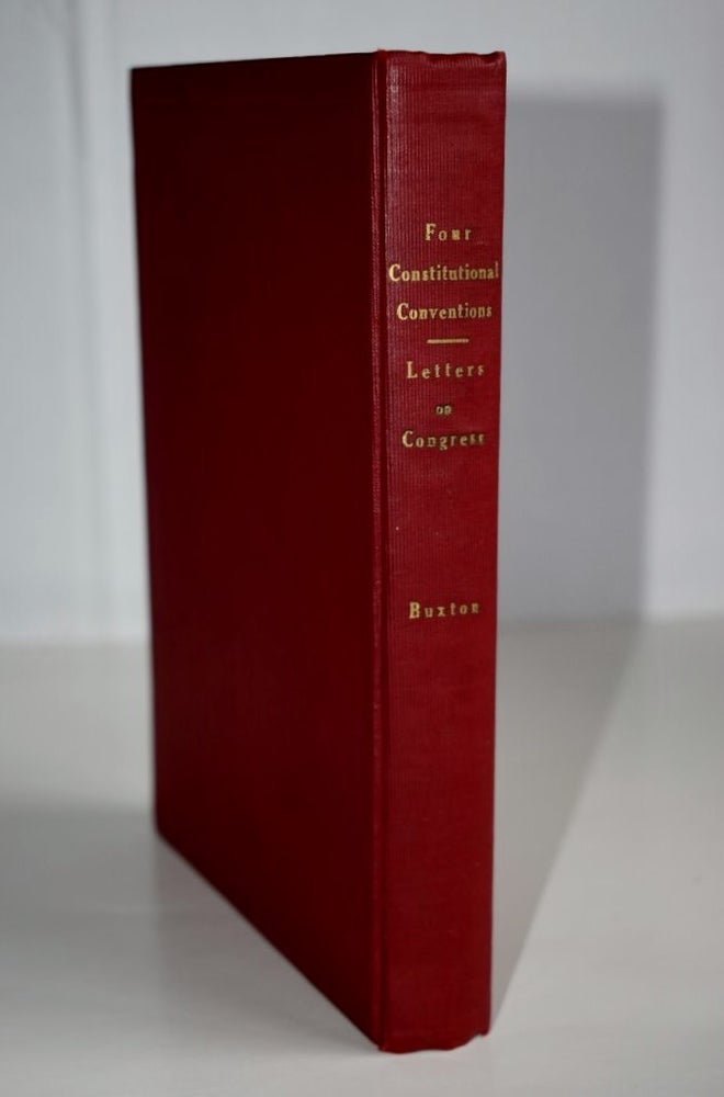Item #872 Four Constitutional Conventions and Congress. Willis G. Buxton.