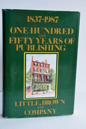 Item #886 1837-1987 One Hundred And Fifty Years Of Publishing. Little Brown And Company