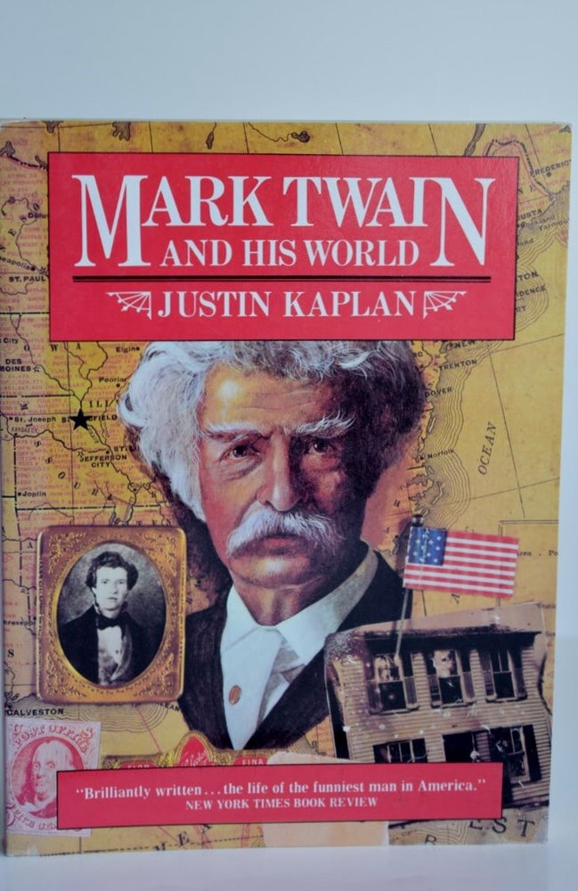 Item #901 Mark Twain And His World. Justin Kaplan.