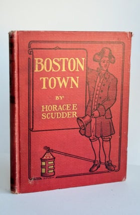 Item #902 BOSTON TOWN. Horace E. Scudder