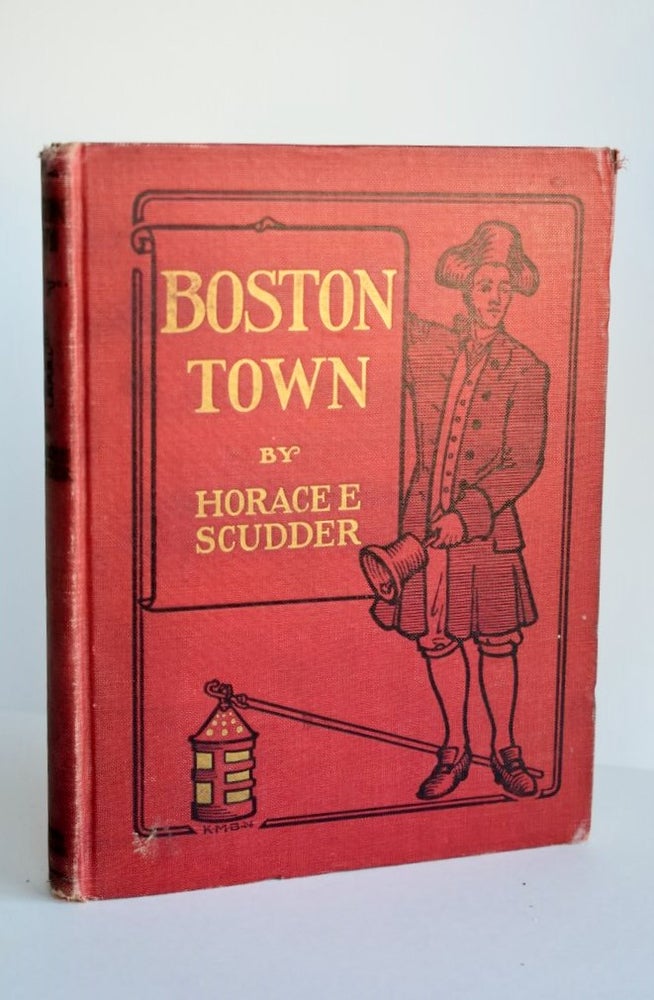 Item #902 BOSTON TOWN. Horace E. Scudder.