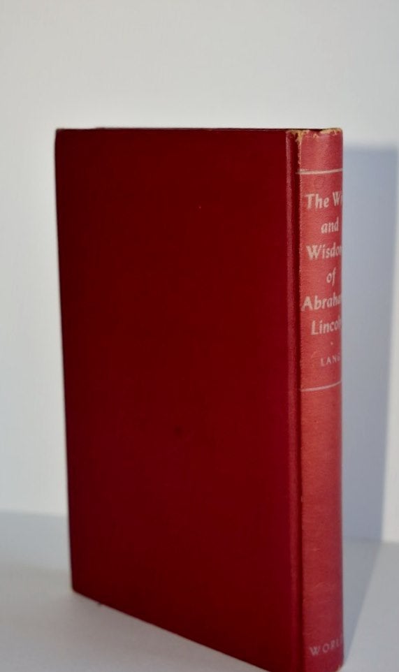 Item #904 The Wit And Wisdom of Abraham Lincoln and Reflected in His Briefer Letters and Speeches. H. Jack Lang.