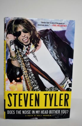Item #908 Does The Noise In My Head Bother You? A Rock 'n' Roll Memoir. Steven Tyler