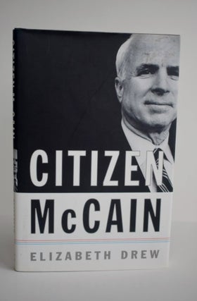 Item #909 Citizen Mccain. Elizabeth Drew