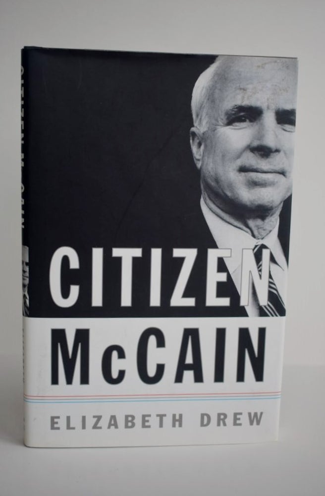 Item #909 Citizen Mccain. Elizabeth Drew.