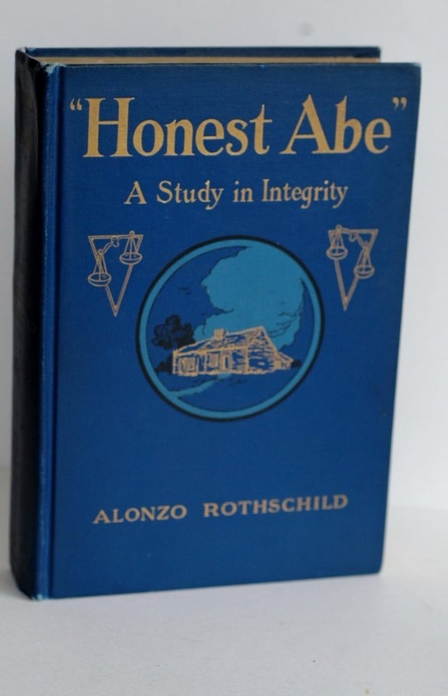 Item #913 HONEST ABE A Study in Integrity Based On The Early Life of Abraham Lincoln. Alonzo Rothschild.