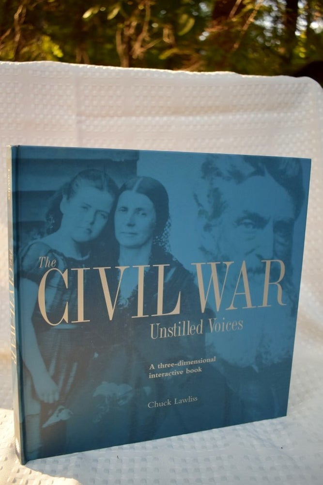 Item #951 The Civil War: Unstilled Voices. Chuck Lawliss.