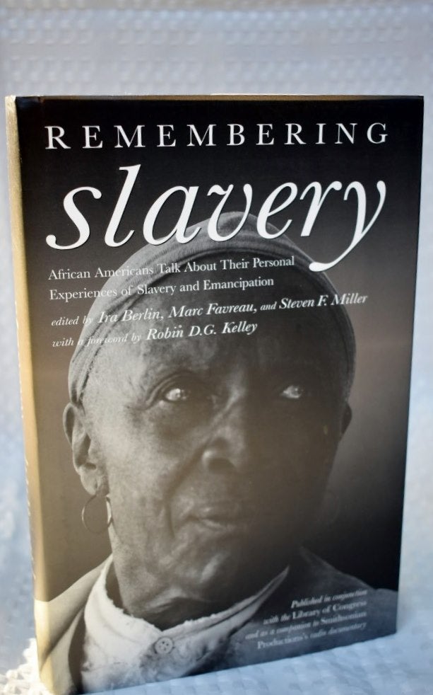 Item #955 Remembering Slavery: African Americans Talk About Their Personal Experiences Of Slavery And Emancipation African Americans Talk About Their Personal Experiences of Slavery and Freedom. Ira Berlin / Marc Favreau / Steven Miller.