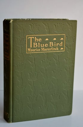 Item #974 THE BLUE BIRD A Fairy Play in Five Acts. Maeterlinck Maurice
